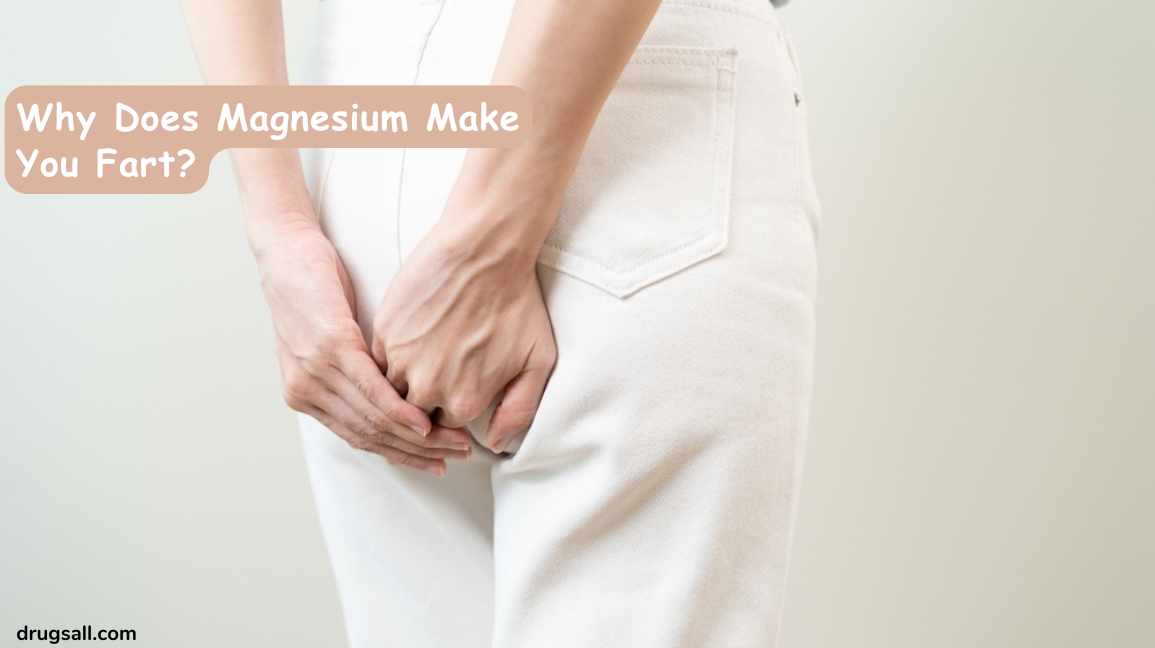 Why Does Magnesium Make You Fart